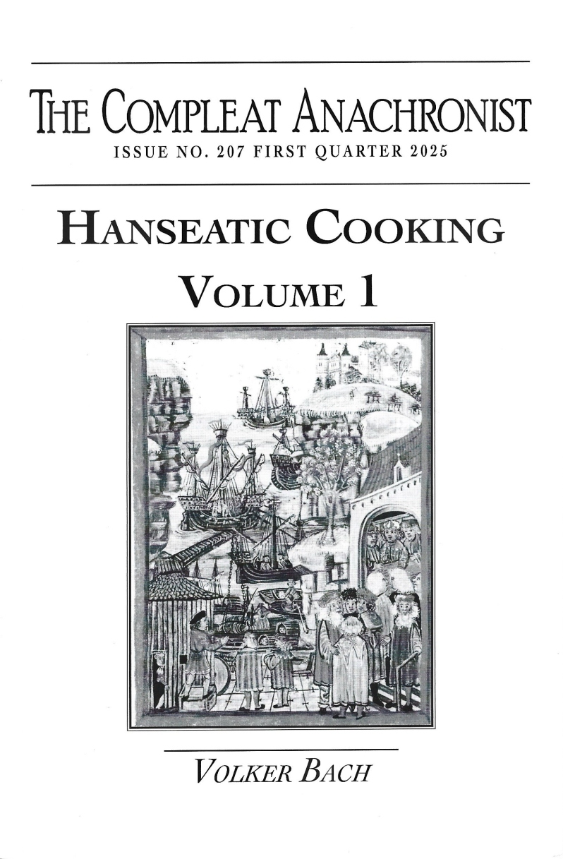 Product Description: Volume I of Hanseatic Cooking, Compleat Anachronist 207, introduces English-speaking readers to the culinary world of the Hanseatic cities. Dating back to the twelfth century, merchants from what today is called northern Germany sailed the Baltic Sea to trade as far away as Estonia and Russia. At one point, the Hanseatic League consisted of over 200 towns and cities located in modern-day countries such as Germany, Poland, Estonia, Sweden, and Russia. The topic of Hanseatic foodways is still under-researched and difficult to access for anyone not proficient in German and Low German.</br>Hanseatic Cooking, Volume I, focuses on the history of the Hansa and start to delve into the food, including English translations and modern adaptations of the original German and Low German recipes. Written by a professionally published SCA chef and translator, Volume I focuses on various meats, including poultry, giving SCA cooks a new resource for their meat dishes at feasts. Volker Bach also includes comments based on his own experiences with these recipes.</br> 207. Hanseatic Cooking: Volume 1